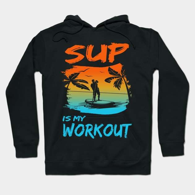 Stand up paddling is my workout paddleboarding SUP gift Hoodie by Lomitasu